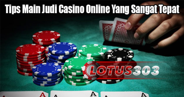 Tips Main Judi Casino Online Yang Sangat Tepat